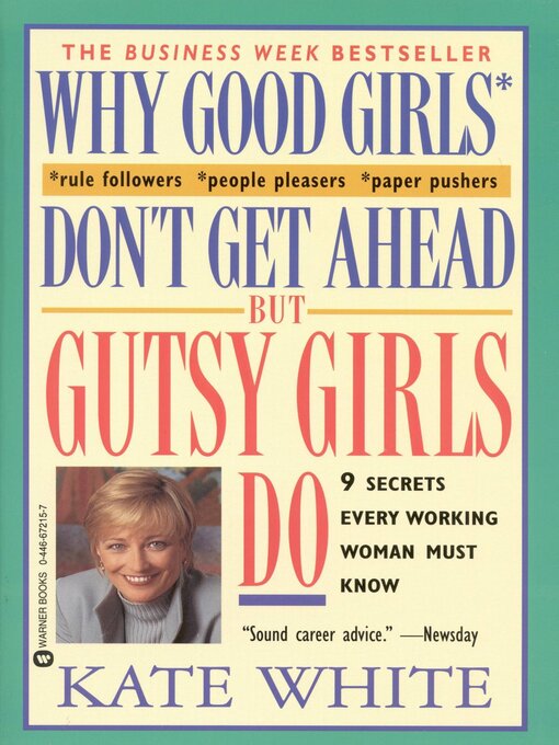 Title details for Why Good Girls Don't Get Ahead... But Gutsy Girls Do by Kate White - Available